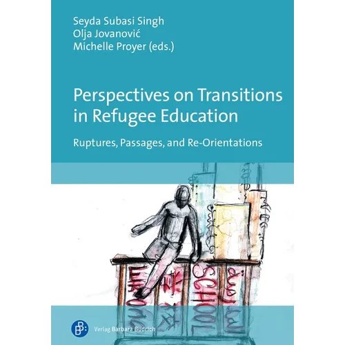Perspectives on Transitions in Refugee Education: Ruptures, Passages, and Re-Orientations