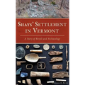 Shays' Settlement in Vermont: A Story of Revolt and Archaeology