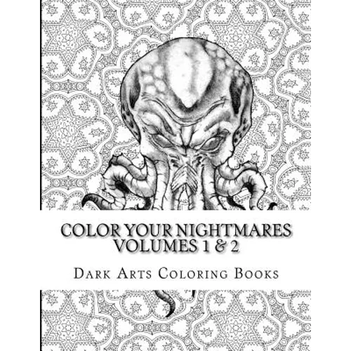 Color Your Nightmares Volumes 1 & 2: Coloring Pages for Stress Relief and Creative Expression