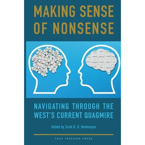 Making Sense of Nonsense: Navigating Through the West's Current Quagmire