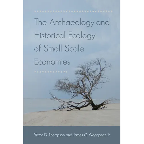The Archaeology and Historical Ecology of Small Scale Economies