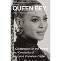 Queen Bey: A Celebration of the Power and Creativity of Beyoncé Knowles-Carter