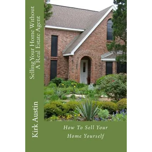 Selling Your Home Without A Real Estate Agent: How To Sell Your Home Yourself
