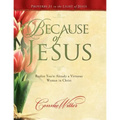 Because of Jesus: Realize You're Already a Virtuous Woman in Christ