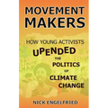Movement Makers: How Young Activists Upended the Politics of Climate Change