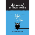 Animal Communication: Talk to Animals in 5 Easy Steps