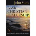 Basic Christian Leadership: Biblical Models of Church, Gospel and Ministry