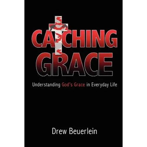 Catching Grace: Understanding God's Grace in Everyday Life