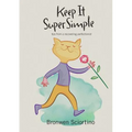 Keep It Super Simple: Tips from a Recovering Perfectionist