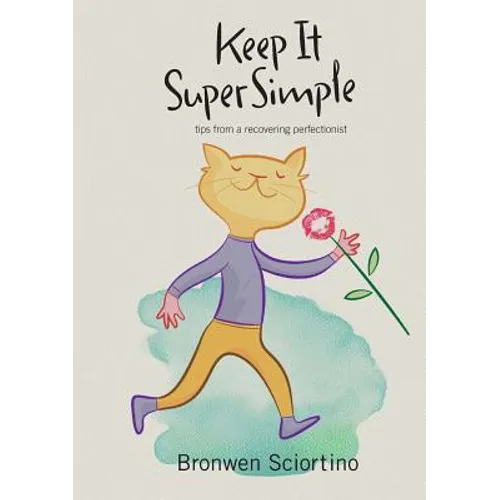 Keep It Super Simple: Tips from a Recovering Perfectionist
