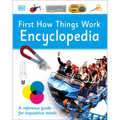 First How Things Work Encyclopedia: A First Reference Guide for Inquisitive Minds
