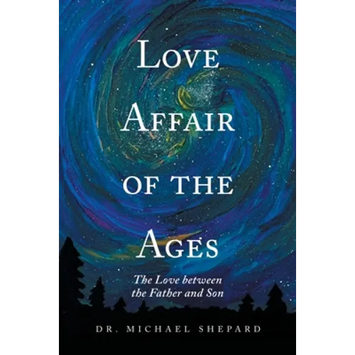 Love Affair of the Ages: The Love Between the Father and Son