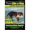 American Water Spaniel, American Water Spaniel Training AAA AKC: Think Like a Dog, but Don't Eat Your Poop! American Water Spaniel Breed Expert Traini