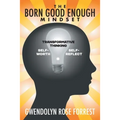 The Born Good Enough Mindset
