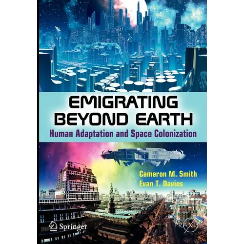 Emigrating Beyond Earth: Human Adaptation and Space Colonization