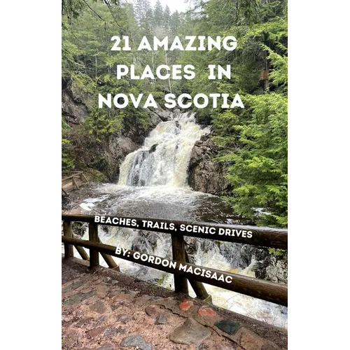 21 Amazing Places in Nova Scotia: Beaches, Trails, Scenic Drives