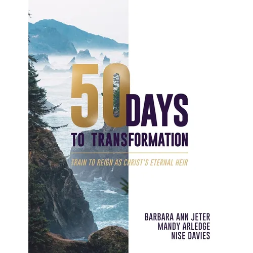 50 Days to Transformation: Train to Reign as Christ's Eternal Heir