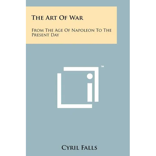The Art Of War: From The Age Of Napoleon To The Present Day