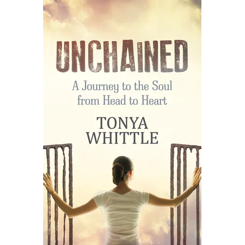 Unchained: A Journey to the Soul from Head to Heart