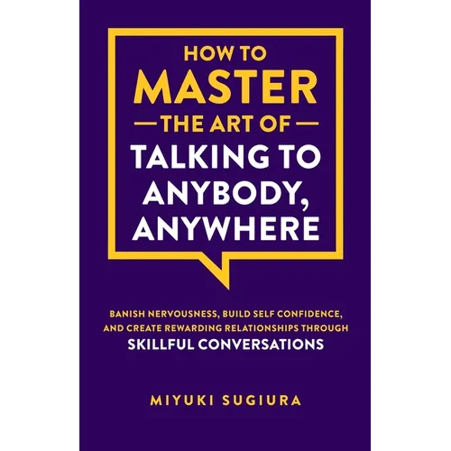 How to Master the Art of Talking to Anybody, Anywhere