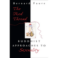 The Red Thread: Buddhist Approaches to Sexuality