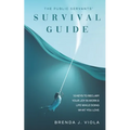 The Public Servants' Survival Guide: 10 Keys to Reclaim Your Joy in Work and Life While Doing What You Love