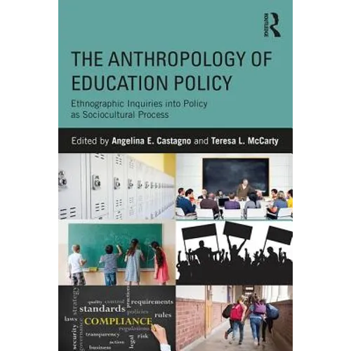 The Anthropology of Education Policy: Ethnographic Inquiries into Policy as Sociocultural Process