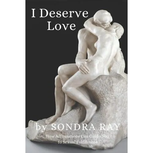 I Deserve Love: How Affirmations Can Guide You to Personal Fulfillment