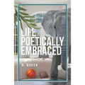Life Poetically Embraced