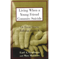 Living When a Young Friend Commits Suicide: Or Even Starts Talking about It