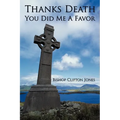 Thanks Death You Did Me a Favor