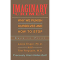 Imaginary Crimes: Why We Punish Ourselves and How to Stop