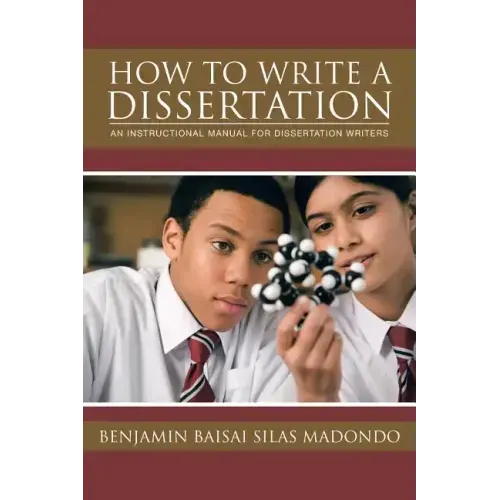 How to Write a Dissertation: An Instructional Manual for Dissertation Writers.