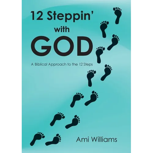 12 Steppin' with GOD: A Biblical Approach to the 12 Steps