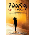 Finding Your Way: Seven Ways to Love & Heal Yourself