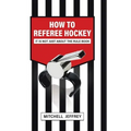 How to Referee Hockey: It Is Not Just About the Rule Book