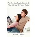 Yes You Can Regain Control of Your Life and Be Happy Again