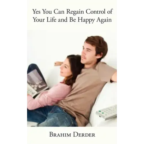 Yes You Can Regain Control of Your Life and Be Happy Again