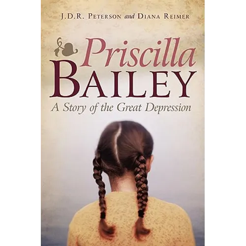 Priscilla Bailey: A Story of the Great Depression