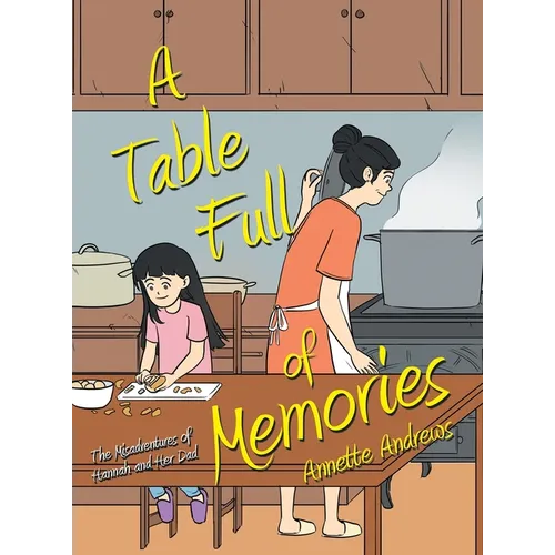 A Table Full of Memories: The Misadventures of Hannah and Her Dad