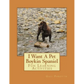 I Want A Pet Boykin Spaniel: Fun Learning Activities