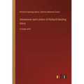 Adventures and Letters of Richard Harding Davis: in large print