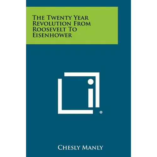 The Twenty Year Revolution from Roosevelt to Eisenhower