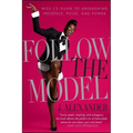Follow the Model: Miss j's Guide to Unleashing Presence, Poise, and Power