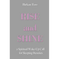Rise and Shine: a Spiritual Wake-Up Call for Sleeping Beauties