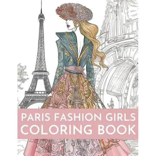 Paris Fashion Girls Coloring Book: An Adult Coloring Book For Women and Girls for Fun and Relaxation