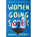 Women Going Sober: An Empowerment Guide for Women Going Alcohol-Free and Embracing Being a Non-Drinker