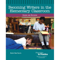 Becoming Writers in the Elementary Classroom: Visions and Decisions