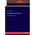 The Roman and the Teuton: A Series of Lectures