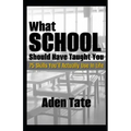 What School Should Have Taught You: 75 Skills You'll Actually Use in Life